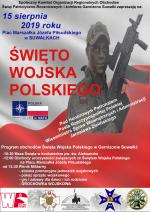 15 sierpnia 2019 roku na Placu Marszałka Józefa Piłsudskiego w Suwałkach odbędą się obchody Święta Wojska Polskiego
10:30 Msza Święta w konkatedrze pw. św. Aleksandra
12:00 obchody uroczystości
od 13:30 piknik militarny