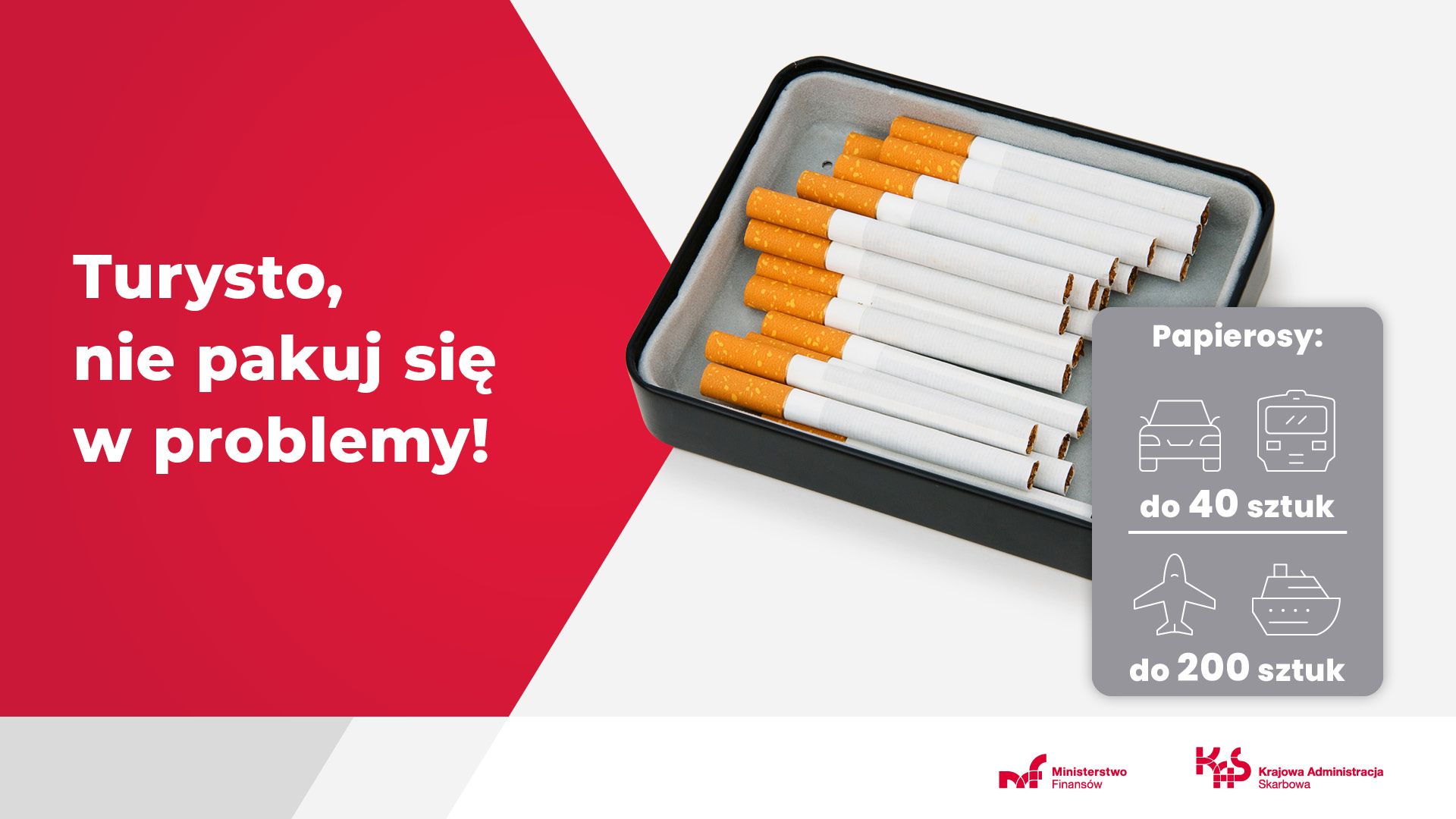 Napis Turysto, nie pakuj się w problemy! Zdjęcie papierosów. Papierosy do 40 sztuk samochodem lub pociągiem; do 200 sztuk samolotem lub statkiem