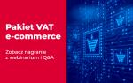 Pakiet VAT e-commerce Zobacz nagranie z webinarium i Q&A