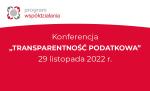 biało czerwona plansza, program współdziałania, konferencja :transparentność podatkowa, 29 listopada 2022 r.